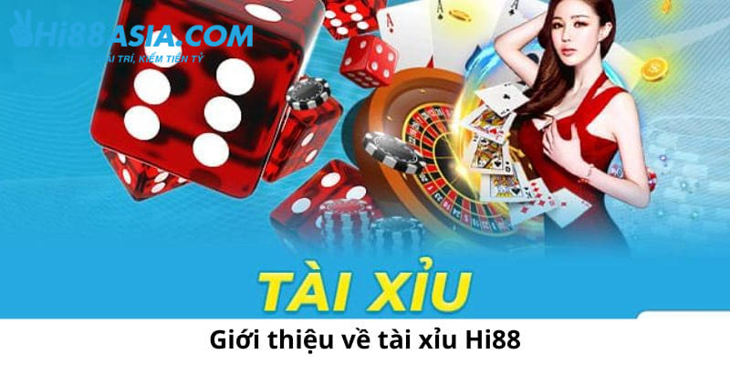 Giới thiệu siêu phẩm Tài xỉu tại Hi88